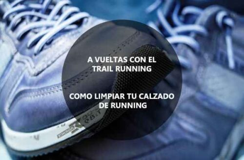 A vueltas con el trail running. Como limpiar tu calzado de running.