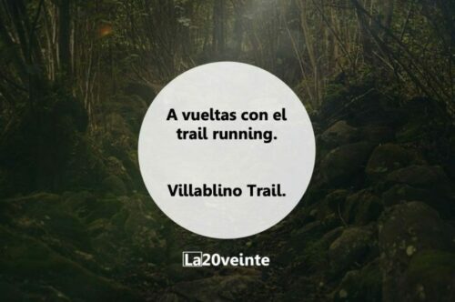 A vueltas con el trail running. La Villablino Trail.
