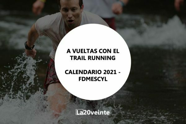 En este momento estás viendo A vueltas con el trail running – Calendario 2021 – FDMESCYL