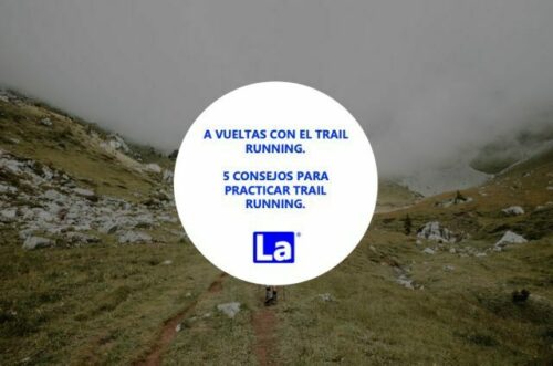 A vueltas con el trail running. 5 consejos para practicar trail running.
